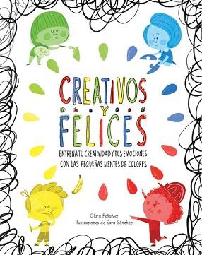 CREATIVOS Y FELICES | 9788448845698 | PEÑALVER, CLARA/SANCHEZ, SARA | Llibreria L'Illa - Llibreria Online de Mollet - Comprar llibres online