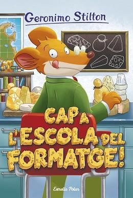 CAP A L'ESCOLA DEL FORMATGE | 9788491370109 | GERONIMO STILTON | Llibreria L'Illa - Llibreria Online de Mollet - Comprar llibres online