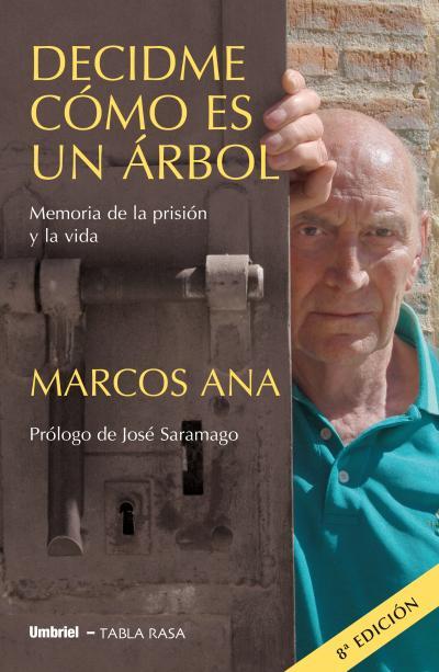 DECIDME COMO ES UN ARBOL.MEMORIA DE LA PRISION Y LA VIDA | 9788489367401 | ANA, MARCOS