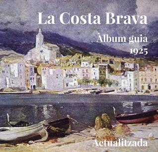 COSTA BRAVA. ÀLBUM-GUIA 1925 | 9788494504143 | VARIOS AUTORES | Llibreria L'Illa - Llibreria Online de Mollet - Comprar llibres online