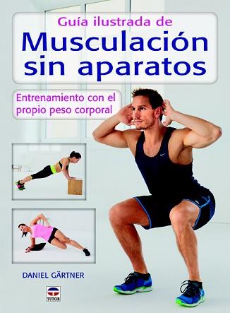 GUÍA ILUSTRADA DE MUSCULACIÓN SIN APARATOS | 9788479028589 | GÄRTNER, DANIEL | Llibreria L'Illa - Llibreria Online de Mollet - Comprar llibres online
