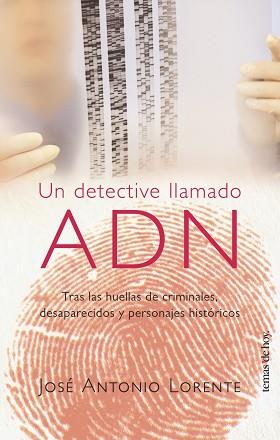 DETECTIVE LLAMADO ADN, UN | 9788484603863 | LORENTE, JOSE ANTONIO