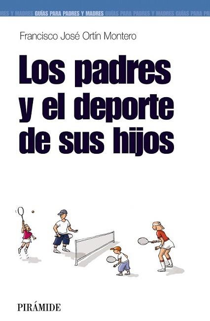 PADRES Y EL DEPORTE DE SUS HIJOS, LOS | 9788436823349 | ORTIN MONTERO, FRANCISCO JOSE | Llibreria L'Illa - Llibreria Online de Mollet - Comprar llibres online