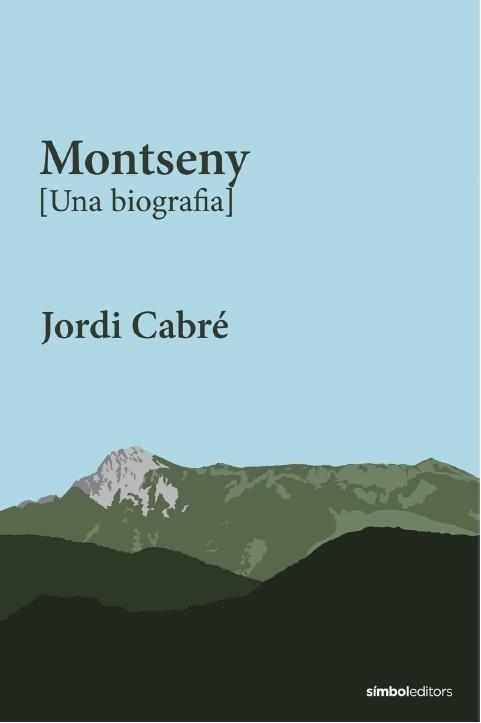 MONTSENY [UNA BIOGRAFIA] | 9788418696565 | CABRÉ, JORDI | Llibreria L'Illa - Llibreria Online de Mollet - Comprar llibres online