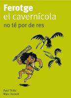 FEROTGE EL CAVERNICOLA NO TE POR DE RES | 9788424630652 | THIES, PAUL / MARC TORRENT