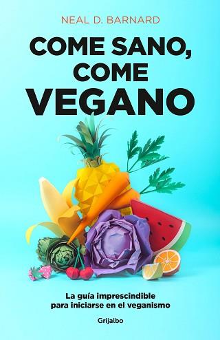 COME SANO COME VEGANO | 9788425358159 | BARNARD, NEAL D. | Llibreria L'Illa - Llibreria Online de Mollet - Comprar llibres online