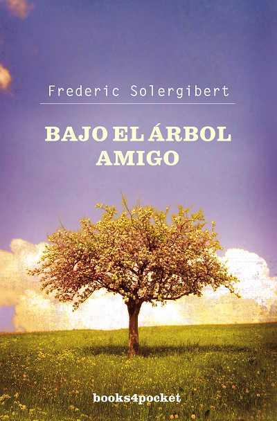 BAJO EL ARBOL AMIGO | 9788496829787 | SOLERGIBERT, FREDERIC | Llibreria L'Illa - Llibreria Online de Mollet - Comprar llibres online