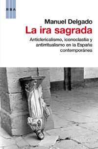 IRA SAGRADA, LA | 9788490062869 | DELGADO, MANUEL | Llibreria L'Illa - Llibreria Online de Mollet - Comprar llibres online