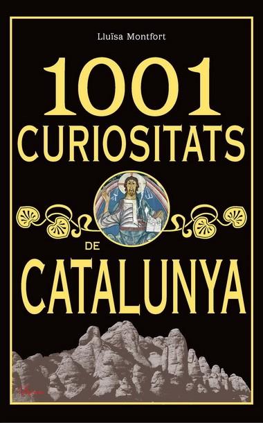 1001 CURIOSITATS DE CATALUNYA | 9788493925123 | MONTFORT, LLUISA | Llibreria L'Illa - Llibreria Online de Mollet - Comprar llibres online