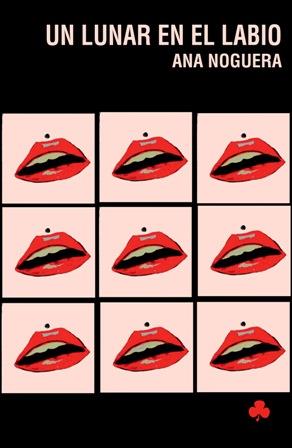 LUNAR EN EL LABIO, UN | 9788493560164 | NOGUERA MONTAGUD, ANA ISABEL