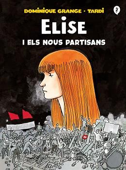 ELISE I ELS NOUS PARTISANS | 9788418621222 | TARDI,/GRANGE, DOMINIQUE | Llibreria L'Illa - Llibreria Online de Mollet - Comprar llibres online