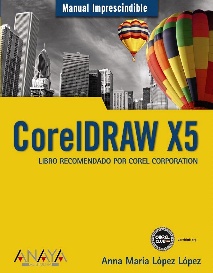 CORELDRAW X5 | 9788441527690 | LÓPEZ LÓPEZ, ANNA MARÍA | Llibreria L'Illa - Llibreria Online de Mollet - Comprar llibres online