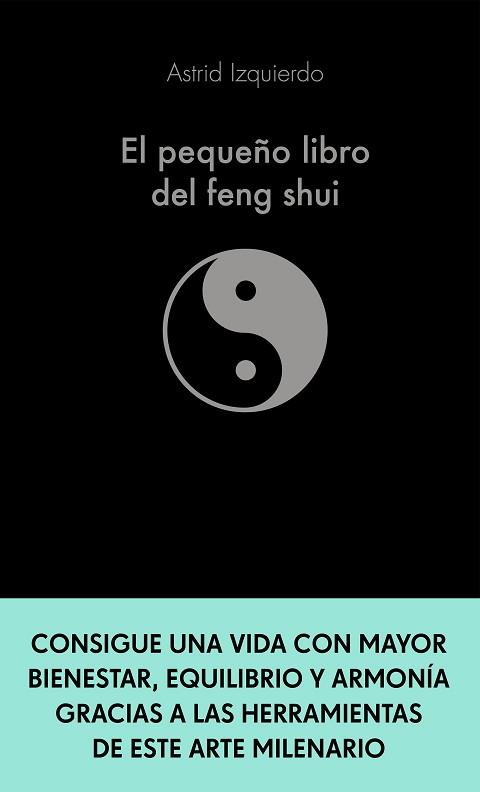 PEQUEÑO LIBRO DEL FENG SHUI | 9788413441115 | IZQUIERDO, ASTRID | Llibreria L'Illa - Llibreria Online de Mollet - Comprar llibres online