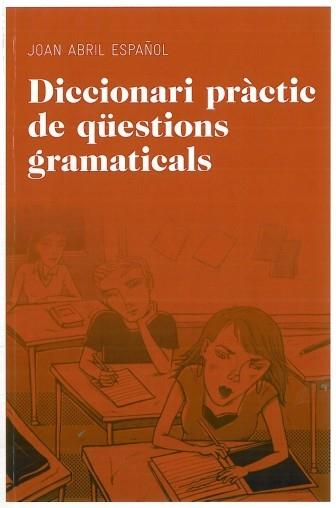 DICCIONARI PRACTIC DE QUESTIONS GRAMATICALS | 9788492672844 | ABRIL ESPAÑOL, JOAN | Llibreria L'Illa - Llibreria Online de Mollet - Comprar llibres online