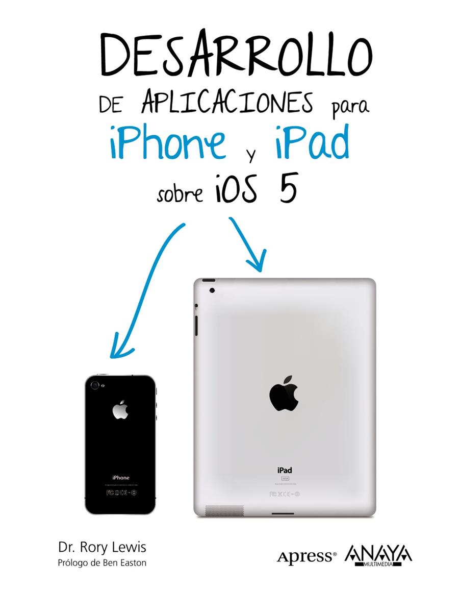 DESARROLLO DE APLICACIONES PARA IPHONE & IPAD SOBRE IOS 5 | 9788441531963 | LEWIS, RORY | Llibreria L'Illa - Llibreria Online de Mollet - Comprar llibres online