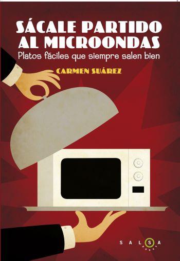 SÁCALE PARTIDO AL MICROONDAS | 9788496599925 | SUÁREZ, CARMEN | Llibreria L'Illa - Llibreria Online de Mollet - Comprar llibres online