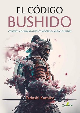 CÓDIGO BUSHIDO. CONSEJOS Y ENSEÑANZAS DE LOS MEJORES SAMURÁIS DE JAPÓN | 9788412733716 | KAMIKO, TADASHI | Llibreria L'Illa - Llibreria Online de Mollet - Comprar llibres online