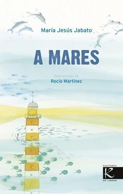 A MARES | 9788415250739 | JABATO, MARÍA JESÚS/MARTÍNEZ PÉREZ, ROCÍO | Llibreria L'Illa - Llibreria Online de Mollet - Comprar llibres online