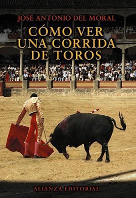 COMO VER UNA CORRIDA DE TOROS | 9788420693538 | MORAL PEREZ, JOSE ANTONIO DEL | Llibreria L'Illa - Llibreria Online de Mollet - Comprar llibres online