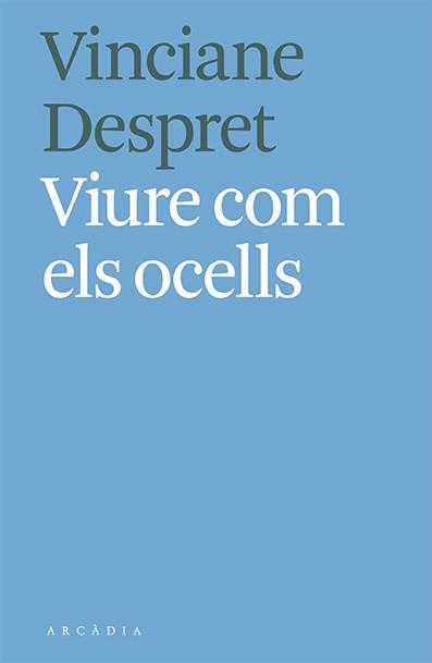 VIURE COM ELS OCELLS | 9788412373103 | DESPRET, VINCIANE | Llibreria L'Illa - Llibreria Online de Mollet - Comprar llibres online