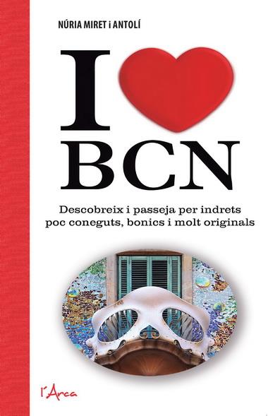 I LOVE BCN | 9788494113178 | MIRET I ANTOLÍ, NÚRIA | Llibreria L'Illa - Llibreria Online de Mollet - Comprar llibres online