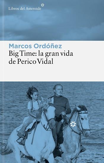 BIG TIME LA GRAN VIDA DE PERICO VIDAL | 9788410178847 | ORDÓÑEZ, MARCOS | Llibreria L'Illa - Llibreria Online de Mollet - Comprar llibres online