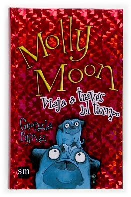 MOLLY MOON VIAJA A TRAVES DEL TIEMPO | 9788467505702 | BYNG, GEORGIA | Llibreria L'Illa - Llibreria Online de Mollet - Comprar llibres online