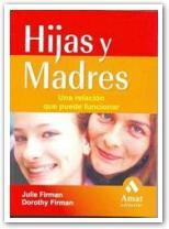 HIJAS Y MADRES : UNA RELACION QUE PUEDE FUNCIONAR | 9788497351652 | FIRMAN, JULIE | Llibreria L'Illa - Llibreria Online de Mollet - Comprar llibres online