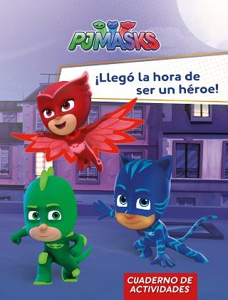 ¡LLEGÓ LA HORA DE SER UN HÉROE! (PJ MASKS. ACTIVIDADES) | 9788448849559 | VARIOS AUTORES | Llibreria L'Illa - Llibreria Online de Mollet - Comprar llibres online