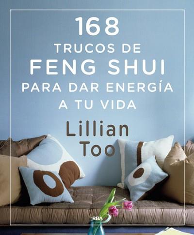 168 TRUCOS DE FENG-SHUI PARA DAR ENERGÍA A TU VIDA | 9788416267026 | TOO, LILLIAN W.J. | Llibreria L'Illa - Llibreria Online de Mollet - Comprar llibres online