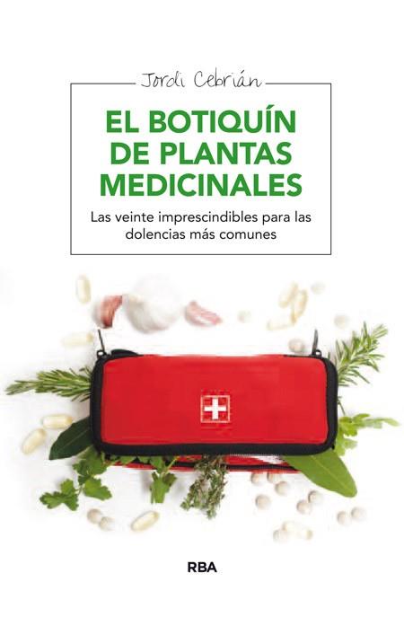 BOTIQUÍN DE PLANTAS MEDICINALES, EL | 9788415541806 | CEBRIAN, JORDI | Llibreria L'Illa - Llibreria Online de Mollet - Comprar llibres online