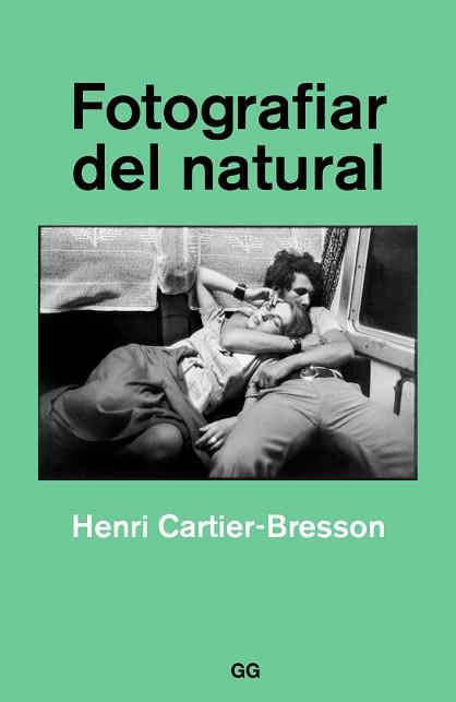 FOTOGRAFIAR DEL NATURAL | 9788425230561 | CARTIER-BRESSON, HENRI | Llibreria L'Illa - Llibreria Online de Mollet - Comprar llibres online