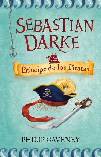 SEBASTIAN DARKE PRINCIPE DE LOS PIRATAS | 9788420473017 | CAVENEY, PHILIP | Llibreria L'Illa - Llibreria Online de Mollet - Comprar llibres online