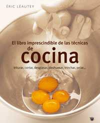 LIBRO IMPRESCINDIBLE DE LAS TECNICAS DE COCINA, EL | 9788478714872 | LEAUTEY, ERIC