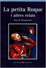PETITA ROQUE I ALTRES RELATS,LA. | 9788431635053 | GUY DE MAUPASSANT | Llibreria L'Illa - Llibreria Online de Mollet - Comprar llibres online