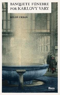 BANQUETE FÚNEBRE POR KARLOVY VARY | 9788412146523 | URBAN, MILOŠ | Llibreria L'Illa - Llibreria Online de Mollet - Comprar llibres online