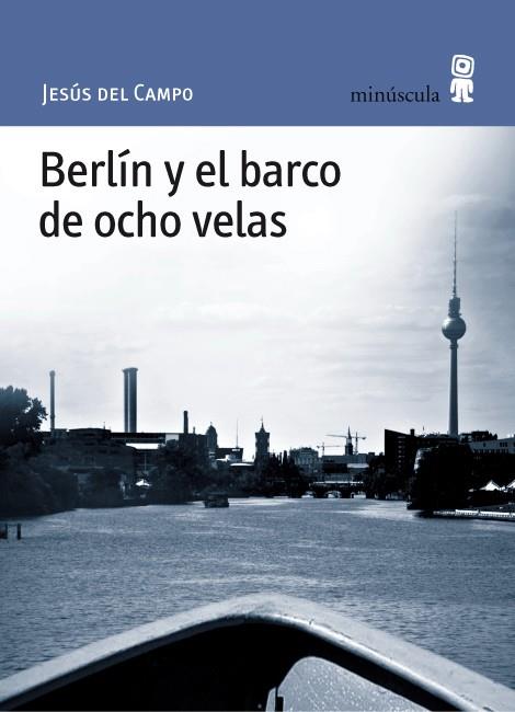 BERLIN Y EL BARCO DE OCHO VELAS | 9788495587701 | CAMPO, JESUS DEL | Llibreria L'Illa - Llibreria Online de Mollet - Comprar llibres online
