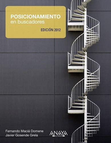 POSICIONAMIENTO EN BUSCADORES. EDICIÓN 2012 | 9788441530447 | MACIÁ DOMENE, FERNANDO/GOSENDE GRELA, JAVIER | Llibreria L'Illa - Llibreria Online de Mollet - Comprar llibres online
