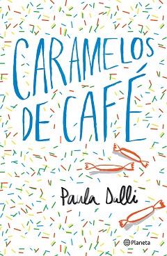 CARAMELOS DE CAFÉ | 9788408180616 | DALLI, PAULA | Llibreria L'Illa - Llibreria Online de Mollet - Comprar llibres online