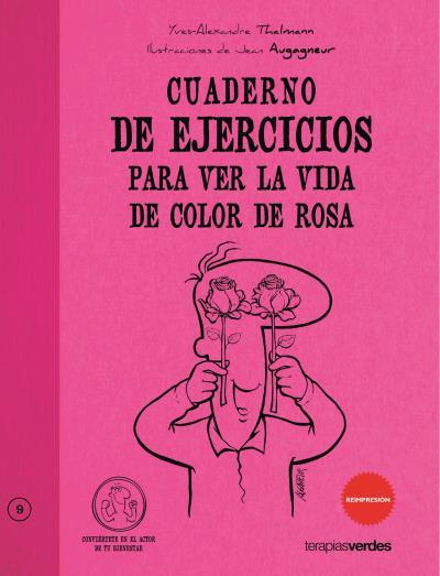 CUADERNO DE EJERCICOS PARA VER LA VIDA DE COLOR DE ROSA | 9788492716562 | THALMANN, YVES-ALEXANDER
