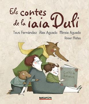 CONTES DE LA IAIA DULI, ELS | 9788448942694 | FERNÁNDEZ, TXUS/AGUADO, ÀLEX/AGUADO, MIREIA | Llibreria L'Illa - Llibreria Online de Mollet - Comprar llibres online