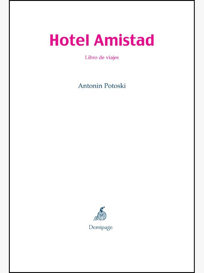 HOTEL AMISTAD LIBRO DE VIAJES | 9788493380137 | POTOSKI, ANTONIN | Llibreria L'Illa - Llibreria Online de Mollet - Comprar llibres online