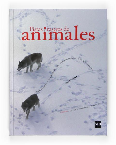 PISTAS Y RASTROS DE ANIMALES | 9788467531589 | JOHNSON, JINNY