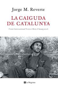 CAIGUDA DE CATALUNYA, LA | 9788498674231 | REVERTE, JORGE M.