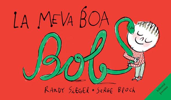 MEVA BOA BOB, LA | 9788426139924 | SIEGEL, RANDY / SERGE BLOCH | Llibreria L'Illa - Llibreria Online de Mollet - Comprar llibres online