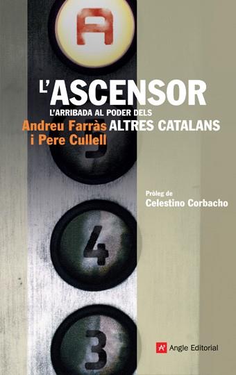 ASCENSOR, L' -L'ARRIBADA AL PODER DELS ALTRES CATALANS- | 9788496970892 | FARRÀS, ANDREU/CULLELL, PERE | Llibreria L'Illa - Llibreria Online de Mollet - Comprar llibres online