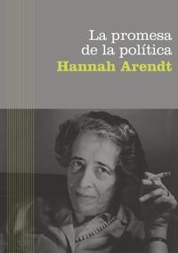 PROMESA DE LA POLITICA, LA | 9788449320651 | ARENDT, HANNAH