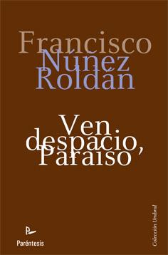 VEN DESPACIO PARAISO | 9788499191768 | NUÑEZ ROLDAN, FRANCISCO | Llibreria L'Illa - Llibreria Online de Mollet - Comprar llibres online