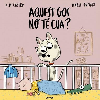 AQUEST GOS NO TÉ CUA? | 9788427251700 | CASTRO, A.M./GUITART, MARIA | Llibreria L'Illa - Llibreria Online de Mollet - Comprar llibres online