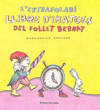 ESTRAFOLARI LLIBRE D'IMATGES DEL FOLLET BERNAT, L' | 9788426137029 | HOUDART, EMMANUELLE | Llibreria L'Illa - Llibreria Online de Mollet - Comprar llibres online